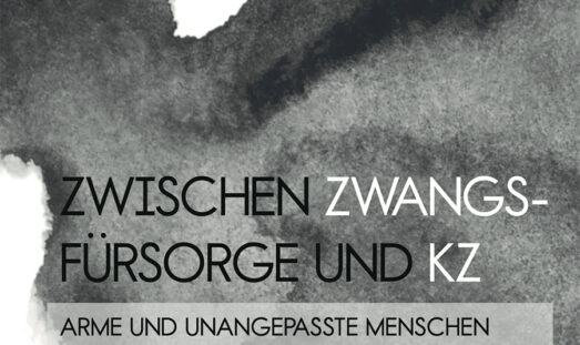Zwischen Zwangsfürsorge und KZ